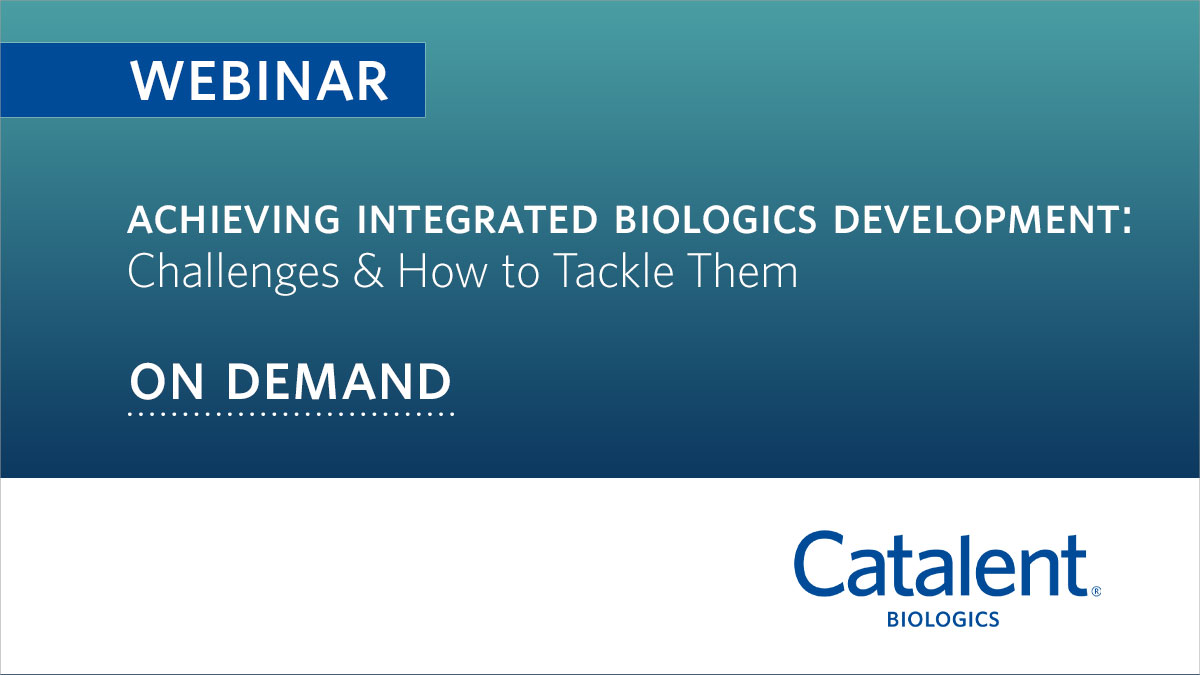 Achieving Integrated Biologics Development - Catalent